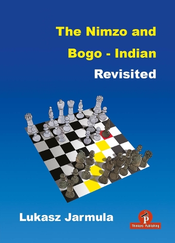 Бумажная книга «The Nimzo and Bogo-Indian Revisited: A Complete Repertoire for Black», автор Лукаш Ярмула - фото №1