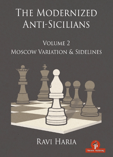 Бумажная книга «The Modernized Anti-Sicilians - Volume 2: Moscow Variation & Sidelines», автор Хария - фото №1
