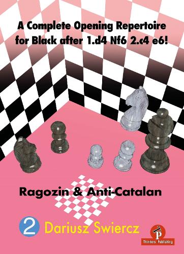 Бумажная книга «A Complete Opening Repertoire for Black after 1.d4 Nf6 2.c4 e6!: Ragozin & Anti-Catalan», автор Дариуш Свирч - фото №1