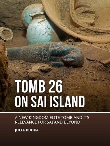 Бумажная книга «Tomb 26 on Sai Island: A New Kingdom elite tomb and its relevance for Sai and beyond», автор Джулия Будка - фото №1