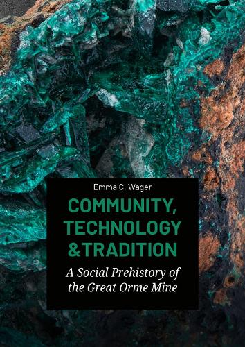 Бумажная книга «Community, Technology and Tradition: A Social Prehistory of the Great Orme Mine», автор Эмма К. Уэйгер - фото №1