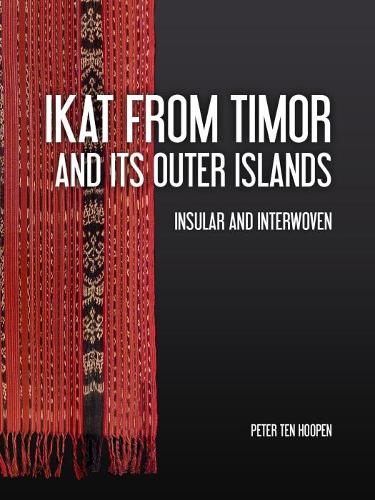 Паперова книга «Ikat from Timor and its outer Islands: Insular and Interwoven», автор Пітер тен Хупен - фото №1
