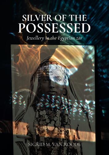 Бумажная книга «Silver of the Possessed: Jewellery in the Egyptian zār», автор Сигрид М. ван Руде - фото №1