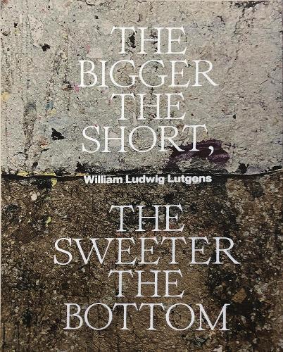 Бумажная книга «The Bigger the Short, the Sweeter the Bottom», автор Вильгельм Людвиг Лютгенс - фото №1
