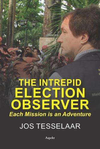 Паперова книга «The Intrepid Election Observer», автор Йос Тесселаар - фото №1