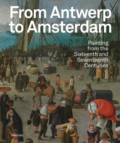 Бумажная книга «From Antwerp to Amsterdam: Painting from the Sixteenth and Seventeenth Centuries», авторов Конраад Йонкхир, Миха Лифланг, Свен Ван Дорст - фото №1