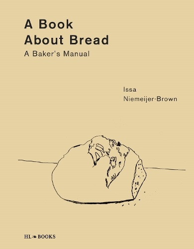 Бумажная книга «A Book about Bread: A Baker's Manual», автор Исса Нимейер-Браун - фото №1