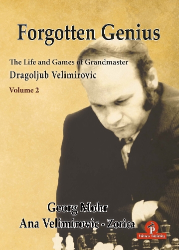 Бумажная книга «Forgotten Genius - The Life and Games of Grandmaster Dragoljub Velimirovic», авторов Ана Велимирович, Георг Мор - фото №1