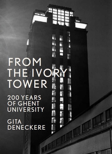 Бумажная книга «From the Ivory Tower: 200 Years of Ghent University», автор Гита Денекер - фото №1
