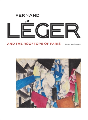 Паперова книга «Fernand Léger and the Rooftops of Paris», авторів Гвендолін Бове-Джонс, Сьраар ван Хойгтен - фото №1