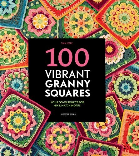 Бумажная книга «100 Vibrant Granny Squares: Your Go-To Source for Mix & Match Motifs», автор Диана Кренц - фото №1