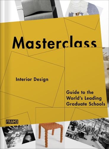 Паперова книга «Masterclass: Interior Design: Guide to the World's Leading Graduate Schools», авторів Енья Мур, Джейн Сіта, Канае Хасеґава, Марлус ван Россам-Віллемс, Сара де Бур-Шульц - фото №1