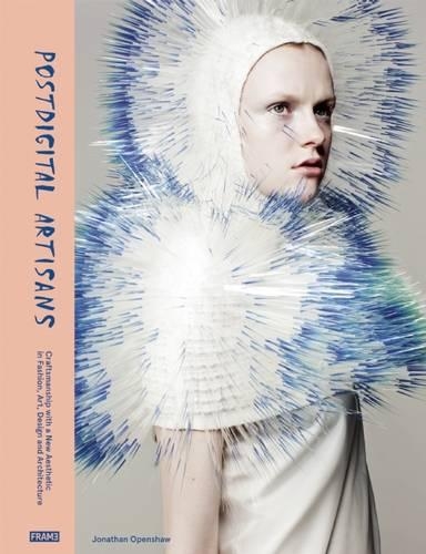 Паперова книга «Postdigital Artisans: Craftsmanship with a New Aesthetic in Fashion, Art, Design and Architecture», автор Джонатан Опеншоу - фото №1