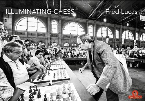 Бумажная книга «Illuminating Chess: A Photobook by Fred Lucas on the World of Chess», автор Фред Лукас - фото №1