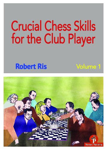 Бумажная книга «Crucial Chess Skills for the Club Player», автор Роберт Рис - фото №1