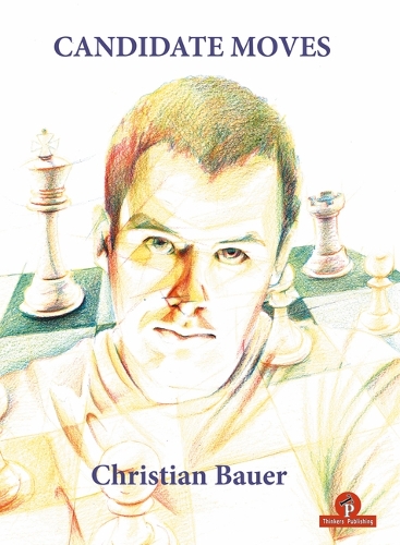 Бумажная книга «Candidate Moves: A Grandmaster's Method», автор Кристиан Бауэр - фото №1