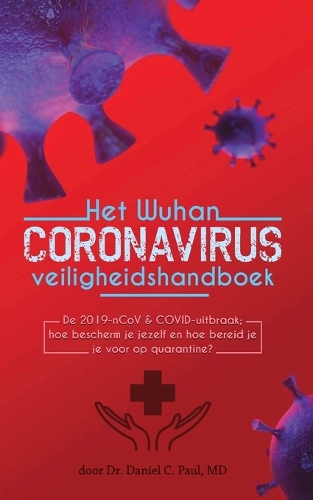 Паперова книга «Het Wuhan coronavirus veiligheidshandboek: De 2019-nCoV & COVID-uitbraak; hoe bescherm je jezelf en hoe bereid je je voor op quarantine?», автор Деніел К. Пол - фото №1