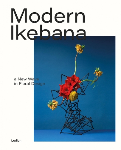 Бумажная книга «Modern Ikebana: A New Wave in Floral Design», авторов Том Локсли, Виктория Гейгер - фото №1