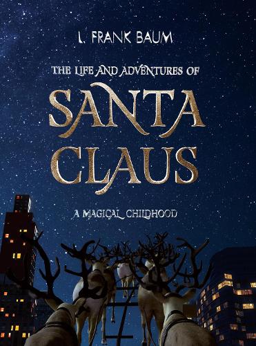 Бумажная книга «The Life and Adventures of Santa Claus. A Magical Childhood», автор Лаймен Фрэнк Баум - фото №1