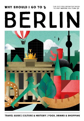 [object Object] «Why Should I Go To Berlin: The city you definitely need to visit before you turn 30», автор Команда WSIGT - фото №1