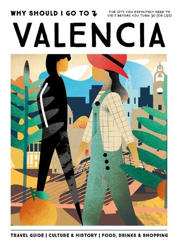 Бумажная книга «Why Should I Go To Valencia: The city you definitely need to visit before you turn 30 (or 130)», автор Команда WSIGT - фото №1