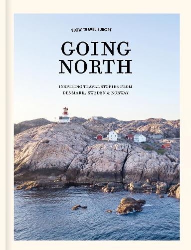 Бумажная книга «Slow Travel Europe: Going North: Inspiring Travel Stories from Denmark, Sweden & Norway», автор Бас ван Оорт - фото №1