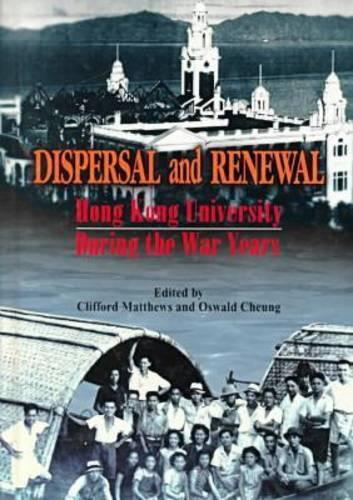 Паперова книга «Dispersal and Renewal – Hong Kong University During the War Years», авторів Кліффорд Метьюз, Освальд Чунг - фото №1