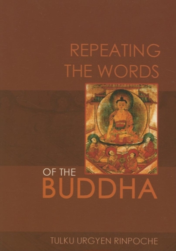 Паперова книга «Repeating the Words of the Buddha», автор Тулку Ург'єн Рінпоче - фото №1