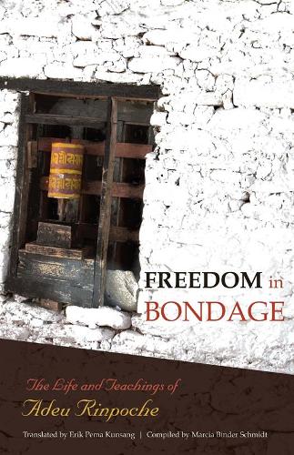 Бумажная книга «Freedom In Bondage: The Life and Teachings of Adeu Rinpoche», автор Адеу Ринпоче - фото №1