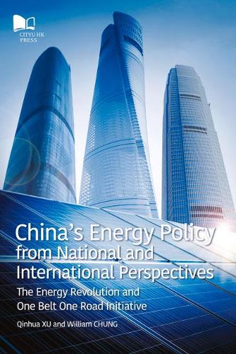 Paper book «China's Energy Policy from National and International Perspectives: The Energy Revolution and One Belt Road Initiative», authors Qinhua XU, William Chung - фото №1