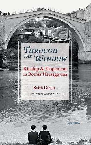 Бумажная книга «Through the Window: Kinship and Elopement in Bosnia-Herzegovina», автор Кит Даут - фото №1