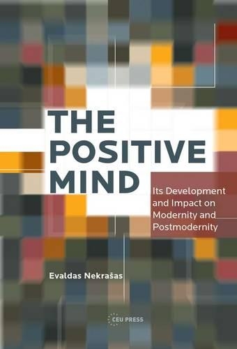 Бумажная книга «The Positive Mind: its Development and Impact on Modernity and Postmodernity», автор Эвалдас Некрашас - фото №1