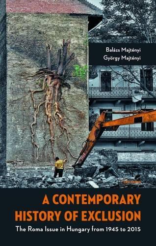 Бумажная книга «A Contemporary History of Exclusion: The Roma Issue in Hungary from 1945 to 2015», авторов Балаж Майтеней, Дьёрдь Майтеньи - фото №1