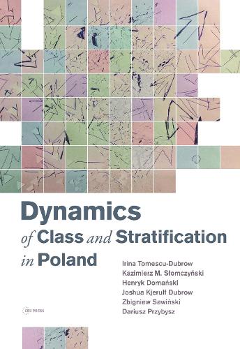Паперова книга «Dynamics of Class and Stratification in Poland: 1945–2015», авторів Даріуш Пшибиш, Генрик Доманьскі, Ірина Томеску-Дубров, Джошуа К'єрульф Даброу, Казімєж М. Сломчинський, Збіґнєв Савінський - фото №1