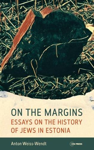 Бумажная книга «On the Margins: Essays on the History of Jews in Estonia», автор Антон Вайсс-Вендт - фото №1