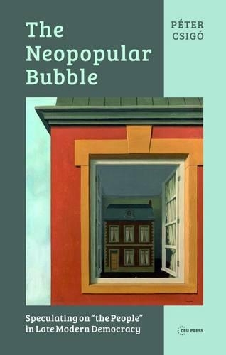 Бумажная книга «The Neopopular Bubble: Speculating on "the People" in Late Modern Democracy», автор Петер Чиго - фото №1