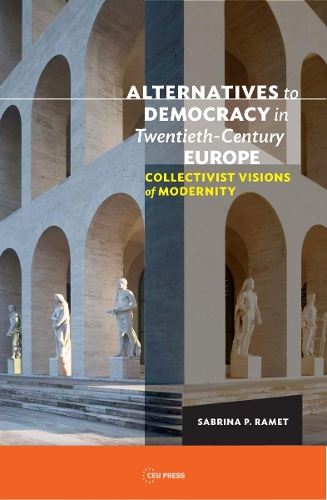 Бумажная книга «Alternatives to Democracy in Twentieth-Century Europe: Collectivist Visions of Modernity», автор Сабрина П. Рамет - фото №1