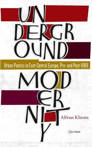 Паперова книга «Underground Modernity: Urban Poetics in East-Central Europe, Pre- and Post-1989», автор Альфрун Клімс - фото №1