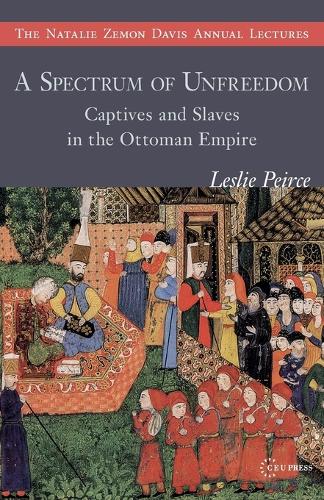 Бумажная книга «A Spectrum of Unfreedom: Captives and Slaves in the Ottoman Empire», автор Лесли Пирс - фото №1