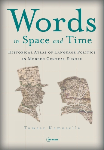 Бумажная книга «Words in Space and Time: A Historical Atlas of Language Politics in Modern Central Europe», автор Томаш Камуселла - фото №1