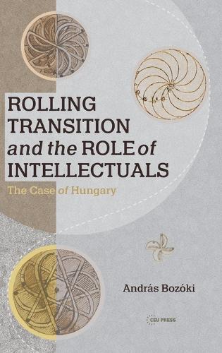 Паперова книга «Rolling Transition and the Role of Intellectuals: The Case of Hungary», автор Андраш Бозокі - фото №1