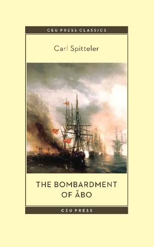 Бумажная книга «The Bombardment of Åbo: A Novella Based on a Historical Event in Modern Times», автор Карл Спиттелер - фото №1