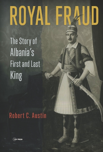 Бумажная книга «Royal Fraud: The Story of Albania’s First and Last King», автор Роберт Остин - фото №1