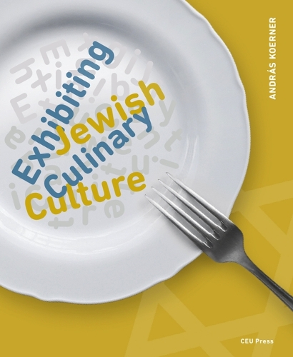 Бумажная книга «Exhibiting Jewish Culinary Culture», автор Андраш Кёрнер - фото №1