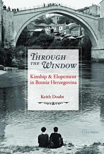Бумажная книга «Through the Window: Kinship and Elopement in Bosnia-Herzegovina», автор Кит Даут - фото №1