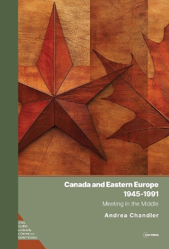Бумажная книга «Canada and Eastern Europe, 1945–1991: Meeting in the Middle», автор Андреа Чандлер - фото №1