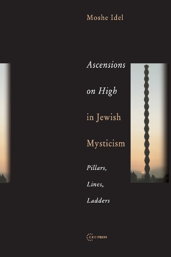 Бумажная книга «Ascensions on High in Jewish Mysticism: Pillars, Lines, Ladders», автор Моше Идель - фото №1