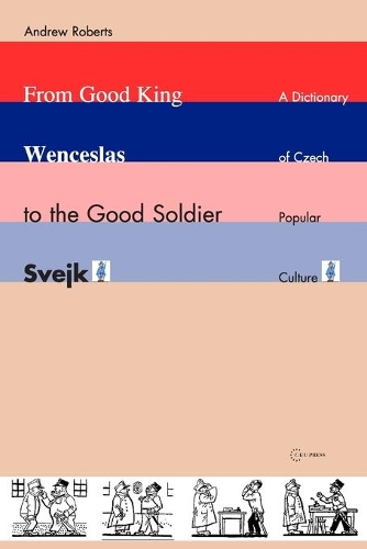 Paper book «From Good King Wenceslas to the Good Soldier ŠVejk: A Dictionary of Czech Popular Culture», author Andrew Roberts - фото №1