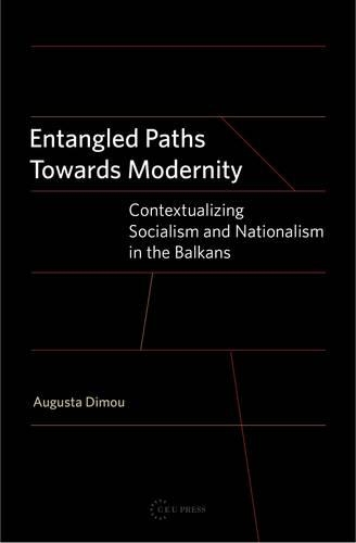 Паперова книга «Entangled Paths Toward Modernity: Contextualizing Socialism and Nationalism in the Balkans», автор Августа Діму - фото №1