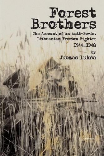 Паперова книга «Forest Brothers: The Account of an Anti-Soviet Lithuanian Freedom Fighter, 1944–1948», автор Юозас Лукса - фото №1